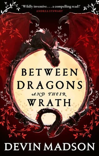 Cover of Between Dragons and Their Wrath