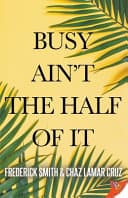 Cover of Busy Ain't the Half of It