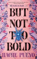 Cover of But Not Too Bold