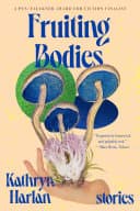 Cover of Fruiting Bodies: Stories