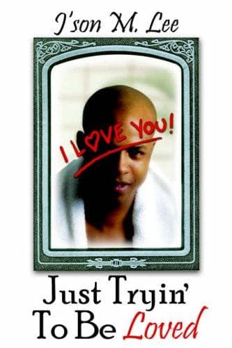 Cover of Just tryin' to be loved