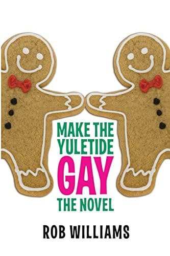 Cover of Make The Yuletide Gay The Novel