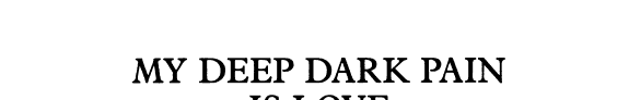 Cover of My Deep Dark Pain Is Love