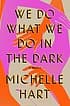 Cover of We Do What We Do in the Dark