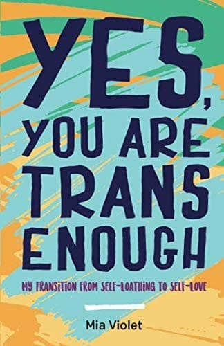 Cover of Yes, You Are Trans Enough