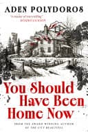 Cover of You Should Have Been Home Now