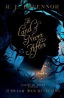 Cover of A Land of Never After A Peter Pan Retelling