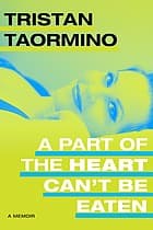 Cover of A Part of the Heart Can't Be Eaten