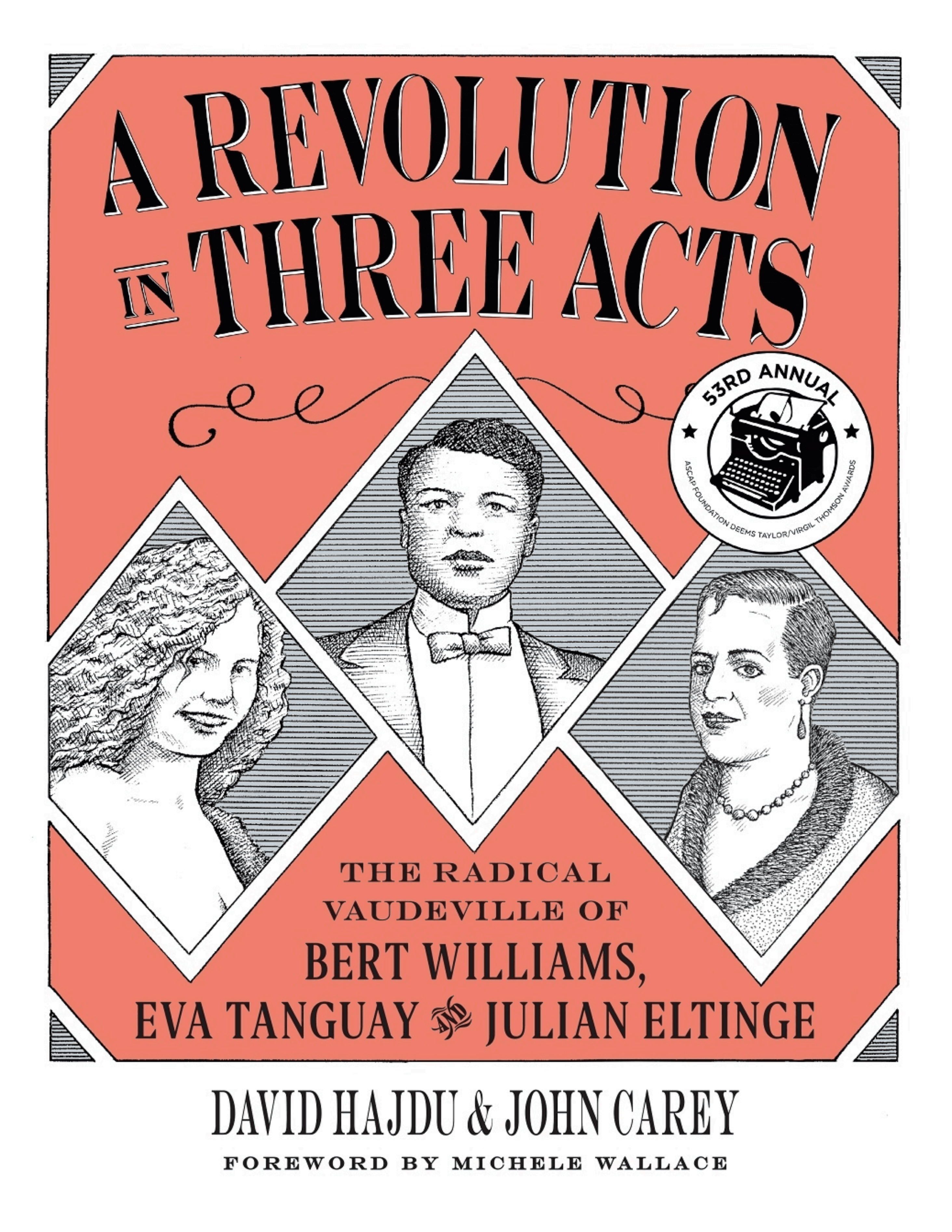 Cover of A Revolution in Three Acts: The Radical Vaudeville of Bert Williams, Eva Tanguay, and Julian Eltinge