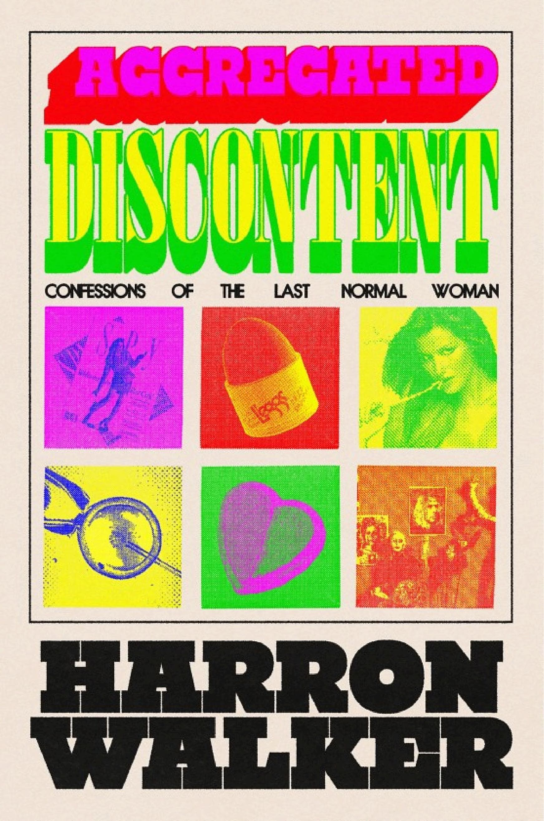 Cover of Aggregated Discontent: Confessions of the Last Normal Woman