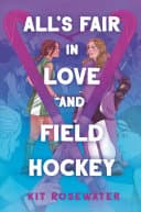 Cover of All’s Fair in Love and Field Hockey