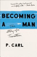 Cover of Becoming a Man: The Story of a Transition