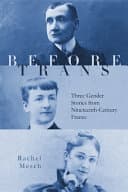 Cover of Before Trans: Three Gender Stories from Nineteenth-Century France