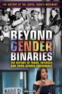 Cover of Beyond Gender Binaries: The History of Trans, Intersex, and Third-Gender Individuals
