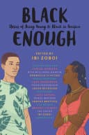Cover of Black Enough: Stories of Being Young and Black in America
