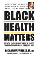 Cover of Black Health Matters: The Vital Facts You Must Know to Protect Your Health and Those of Your Loved Ones