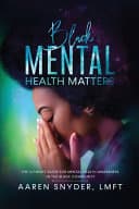 Cover of Black Mental Health Matters: The Ultimate Guide for Mental Health Awareness in the Black Community