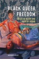 Cover of Black Queer Freedom: Spaces of Injury and Paths of Desire