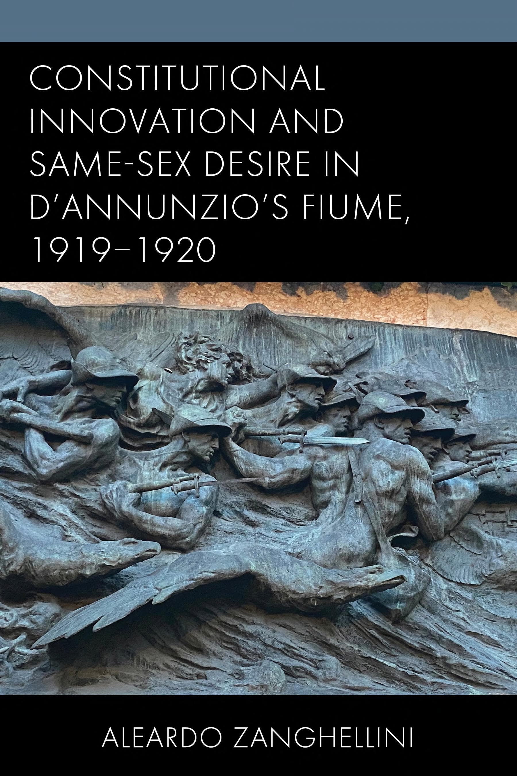 Cover of Constitutional Innovation and Same-Sex Desire in D'Annunzio's Fiume, 1919–1920