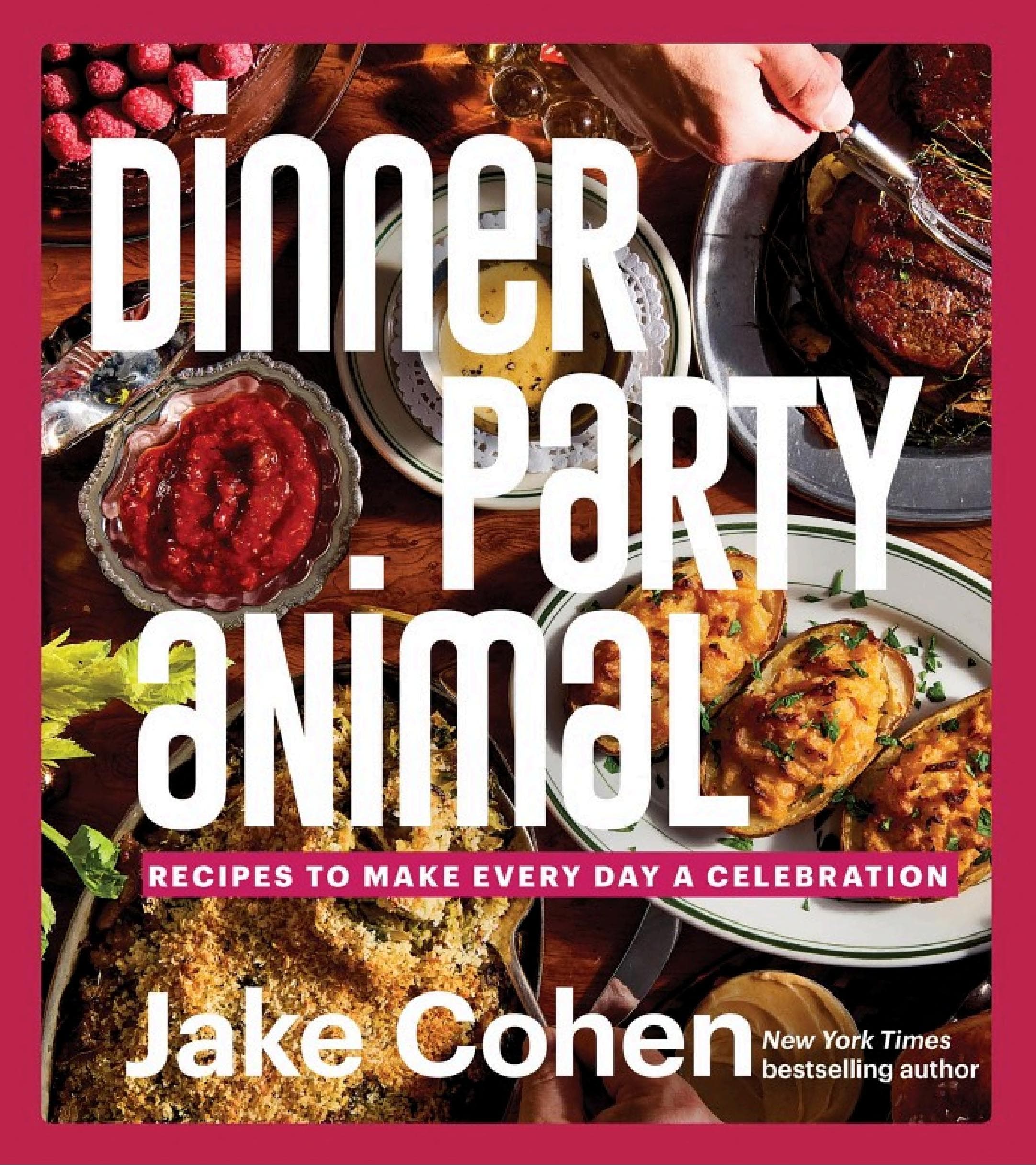 Cover of Dinner Party Animal: Recipes to Make Every Day a Celebration