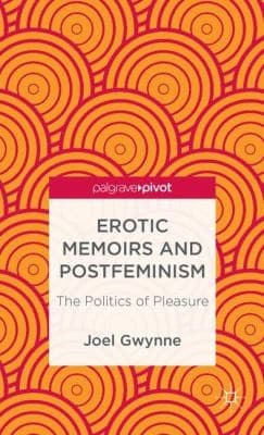 Cover of Erotic Memoirs And Postfeminism The Politics Of Pleasure