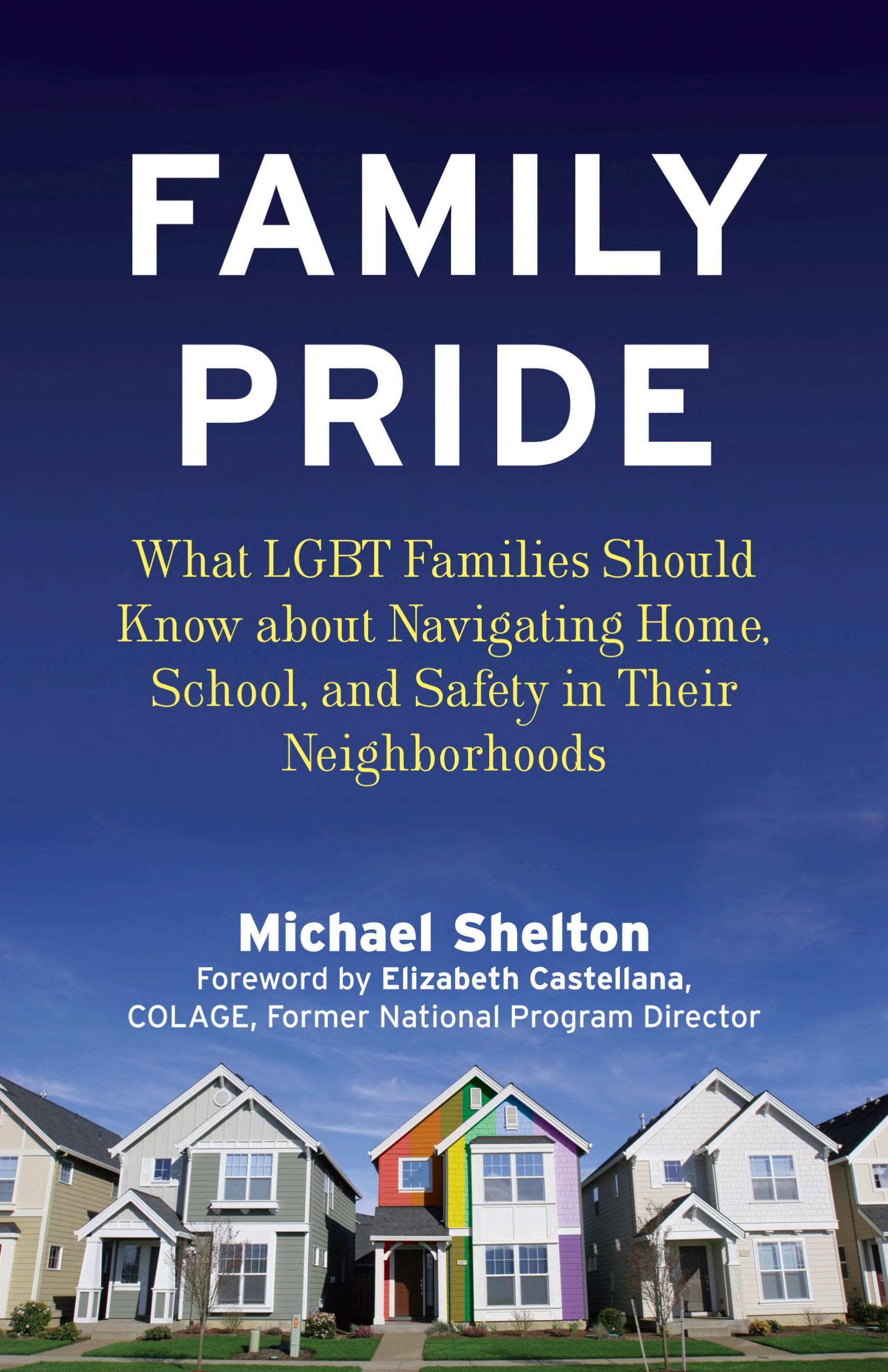 Cover of Family Pride: What LGBT Families Should Know About Navigating Home, School, and Safety in Their Neighborhoods