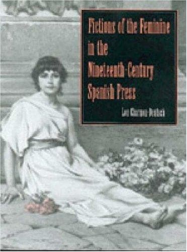 Cover of Fictions of the Feminine in the Nineteenth-century Spanish Press