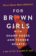 Cover of For Brown Girls with Sharp Edges and Tender Hearts: A Love Letter to Women of Color