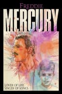 Cover of Freddie Mercury: Lover of Life, Singer of Songs