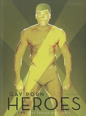 Cover of Gay Porn Heroes 100 Most Famous Porn Stars