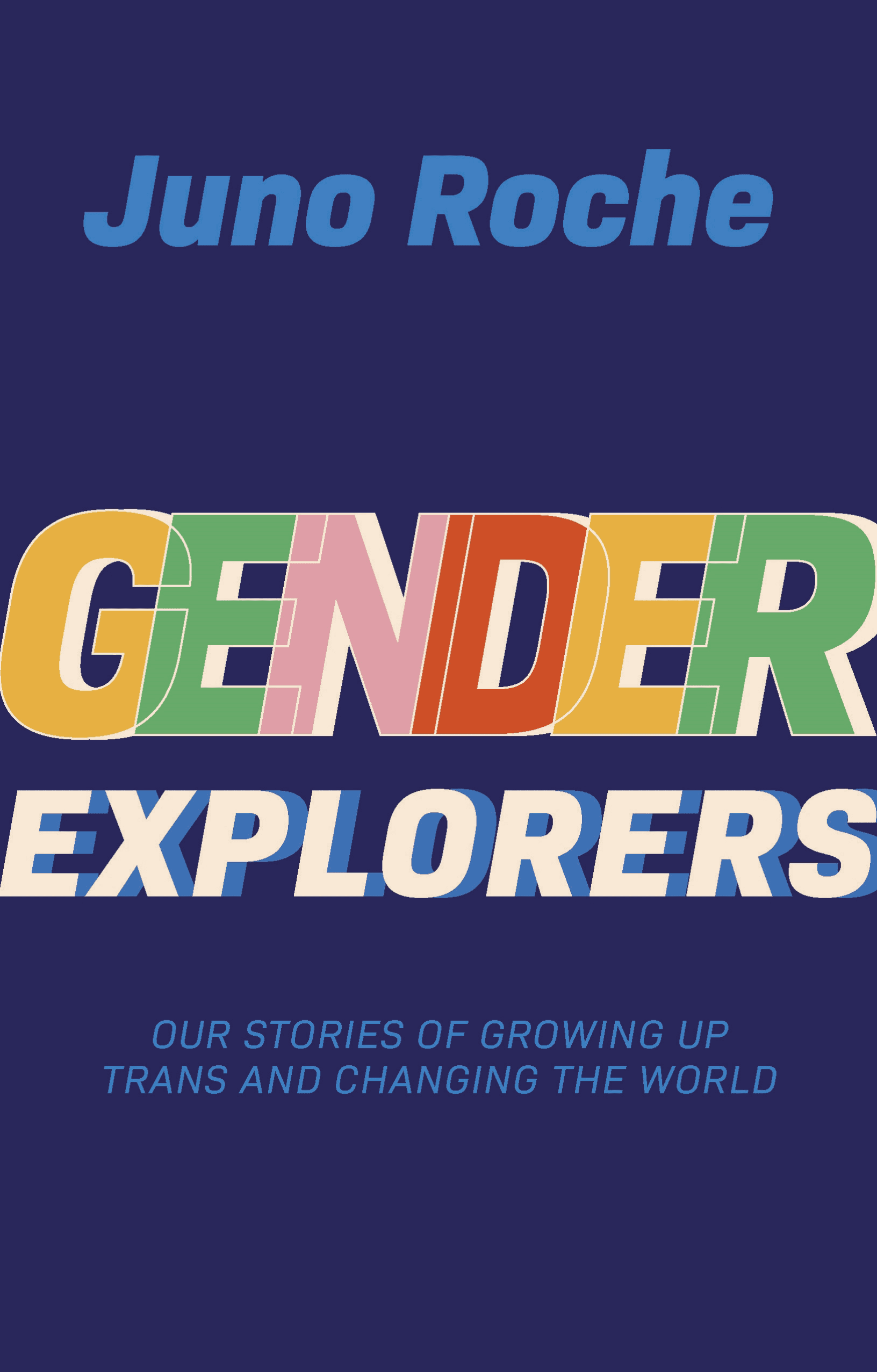 Cover of Gender Explorers: Our Stories of Growing up Trans and Changing the World