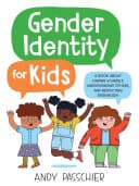 Cover of Gender Identity for Kids: A Book About Finding Yourself, Understanding Others, and Respecting Everybody!
