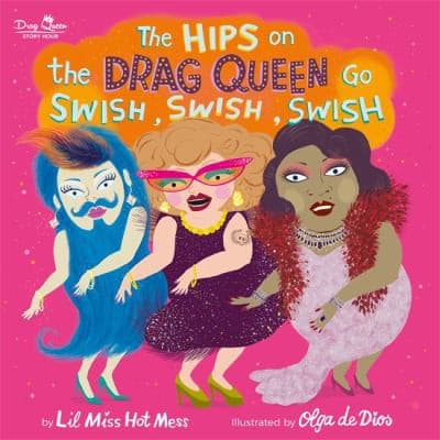 Cover of Hips on the Drag Queen Go Swish, Swish, Swish