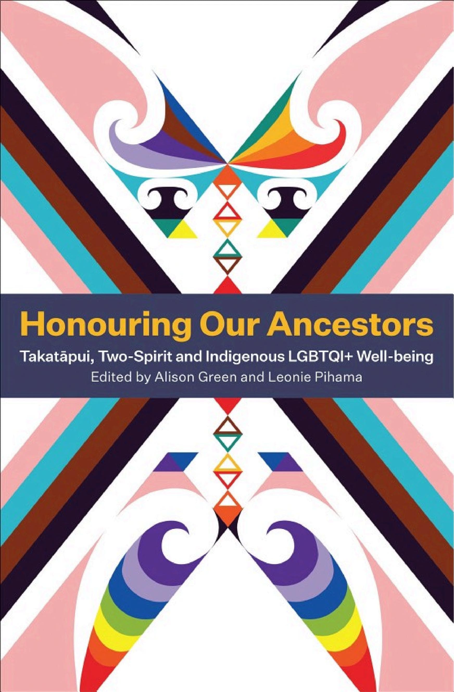 Cover of Honouring Our Ancestors: Takatapui, Two-Spirit and Indigenous LGBTQI+ Well-Being