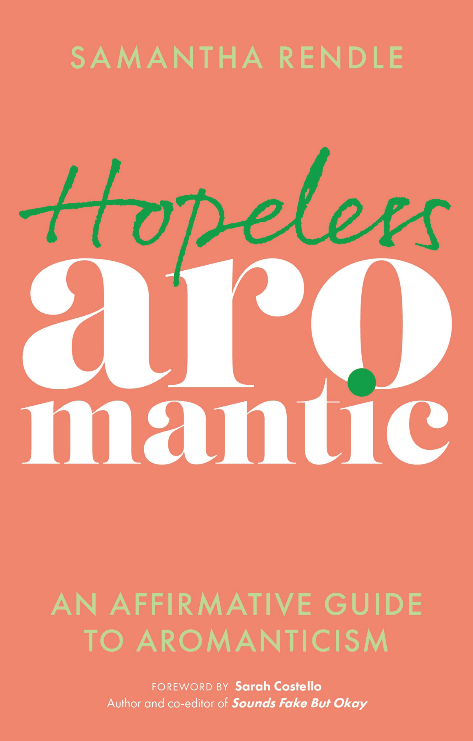 Cover of Hopeless Aromantic: An Affirmative Guide to Aromanticism