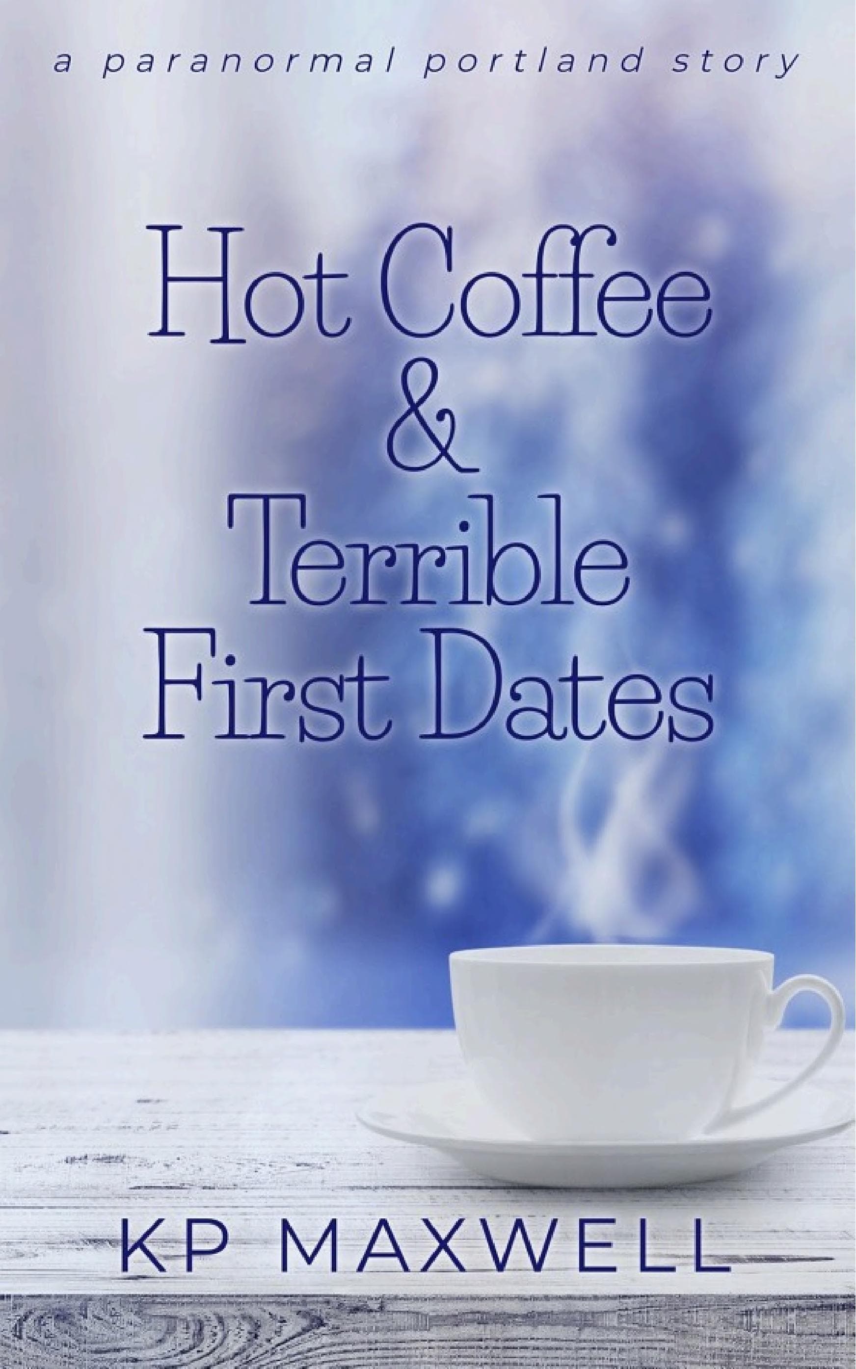 Cover of Hot Coffee & Terrible First Dates