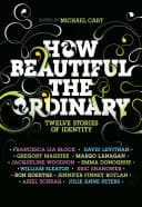 Cover of How Beautiful the Ordinary: Twelve Stories of Identity