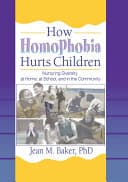 Cover of How Homophobia Hurts Children: Nuturing Diversity at Home, at School, and in the Community