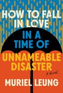 Cover of How to Fall in Love in a Time of Unnameable Disaster