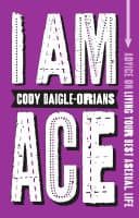 Cover of I Am Ace: Advice on Living Your Best Asexual Life