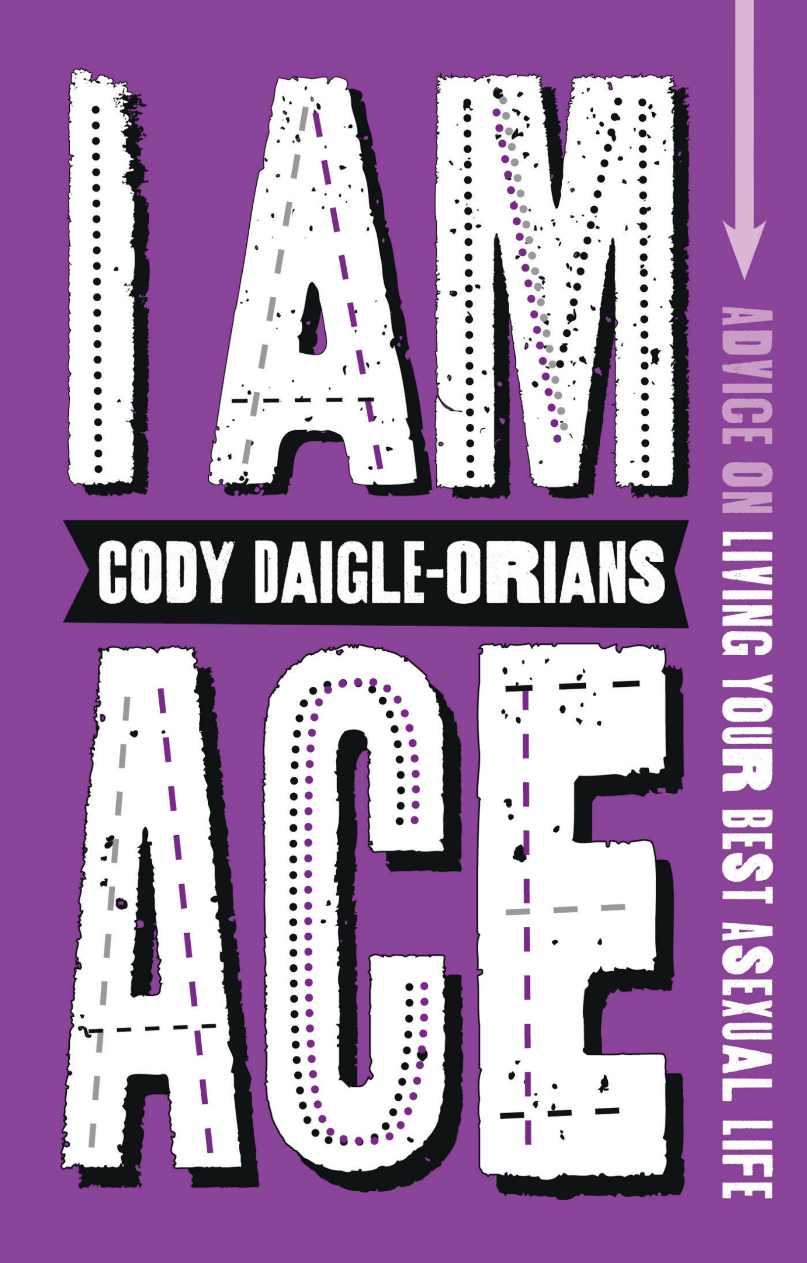 Cover of I Am Ace: Advice on Living Your Best Asexual Life