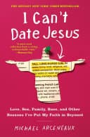 Cover of I Can't Date Jesus: Love, Sex, Family, Race, and Other Reasons I've Put My Faith in Beyoncé