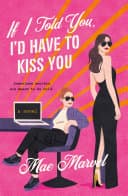 Cover of If I Told You, I’d Have to Kiss You