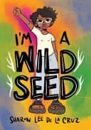 Cover of I'm a Wild Seed: My Graphic Memoir on Queerness and Decolonizing the World