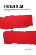 Cover of In the Name of Love: The Movement for Marriage Equality in Ireland