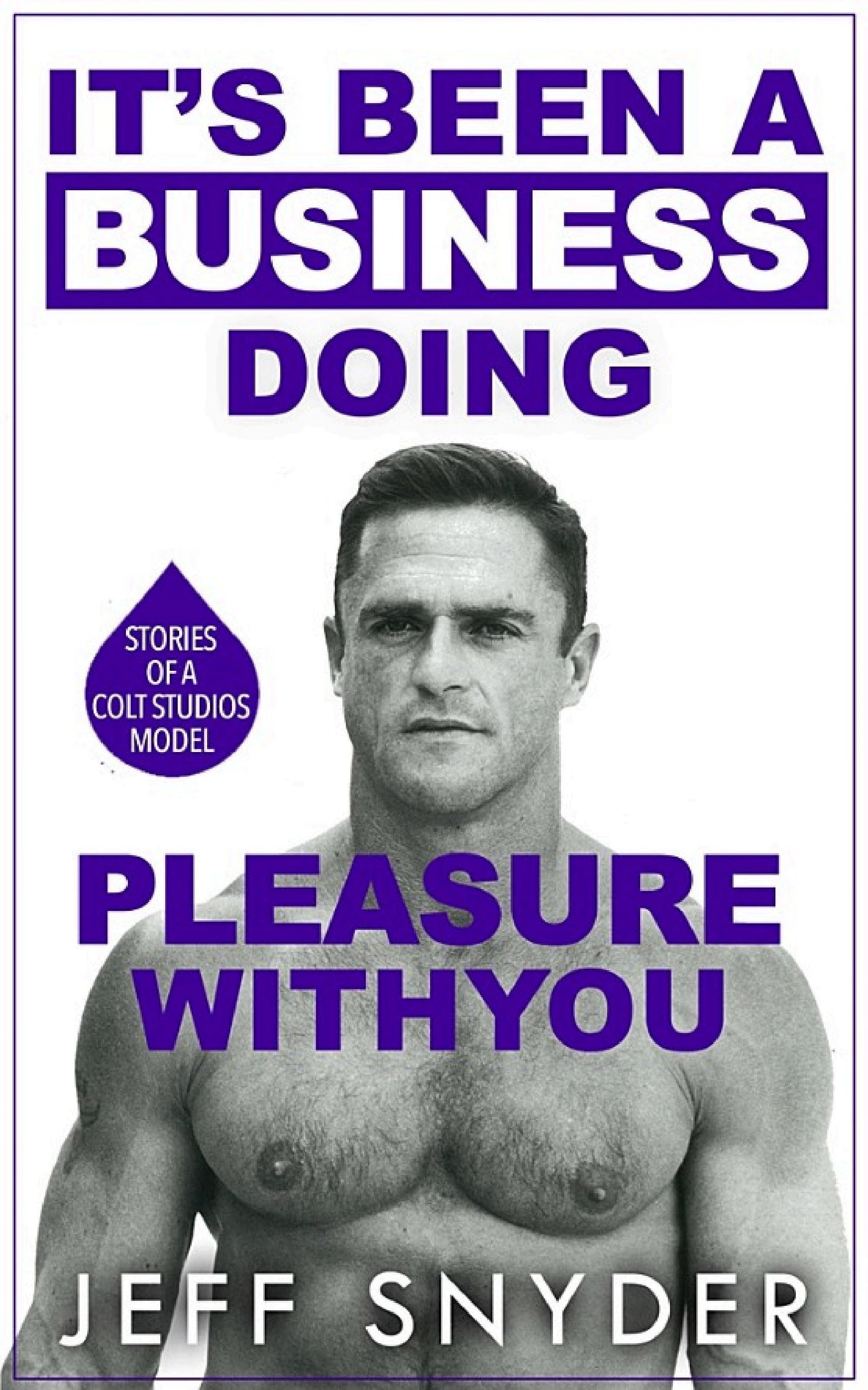 Cover of It's Been a Business Doing Pleasure with You: Stories of a Colt Studios Model