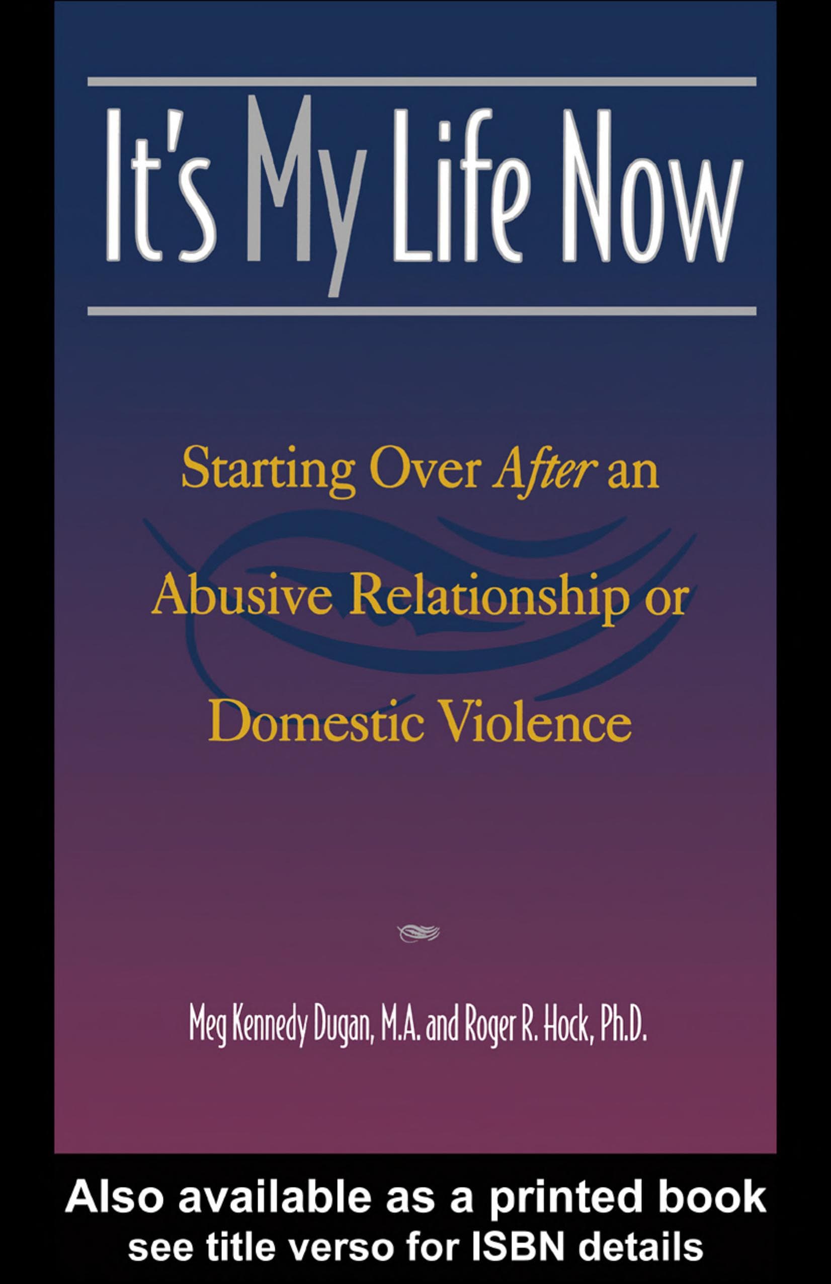 Cover of It's My Life Now: Starting Over After an Abusive Relationship