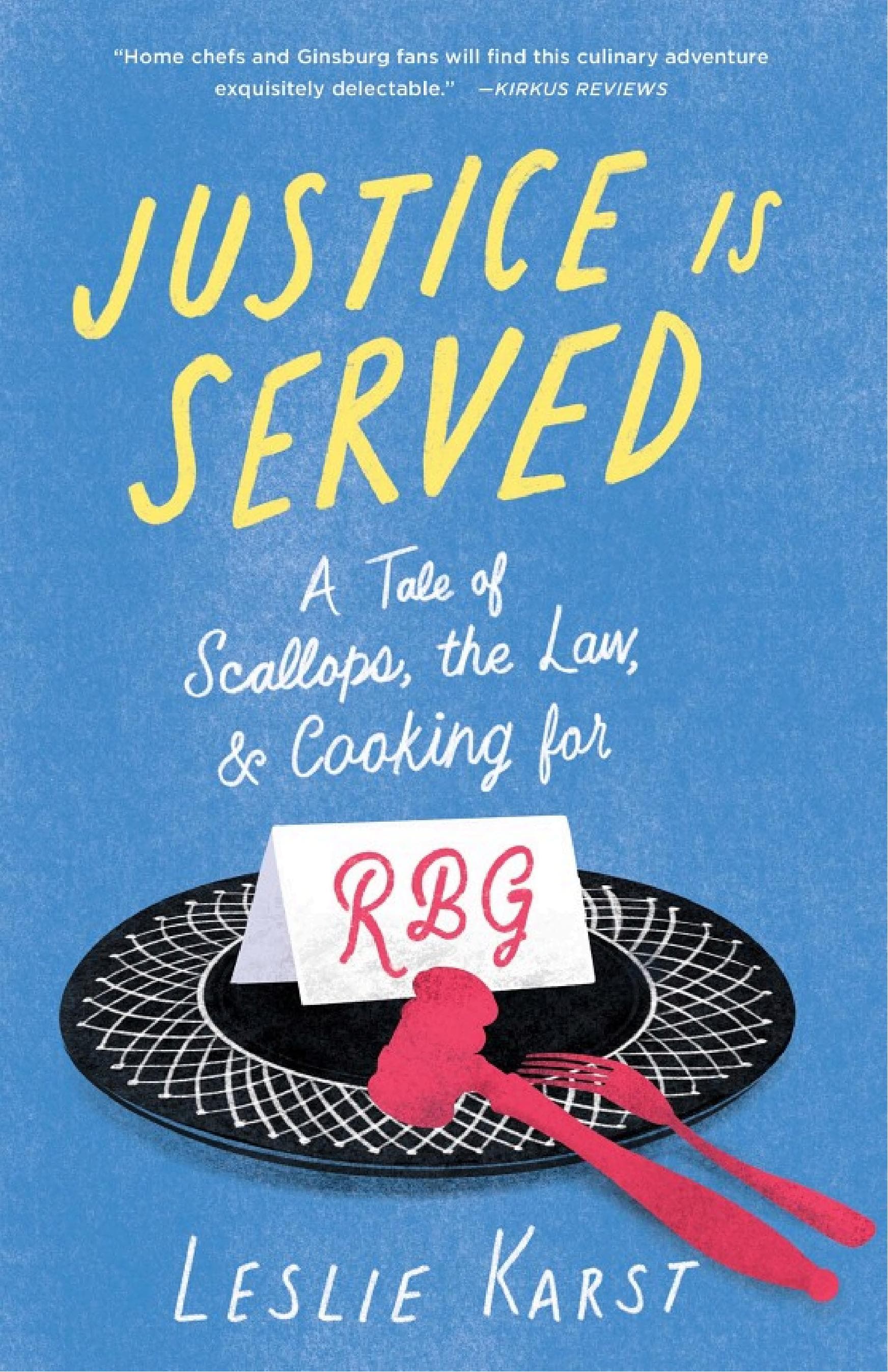 Cover of Justice Is Served: A Tale of Scallops, the Law, and Cooking for Rbg