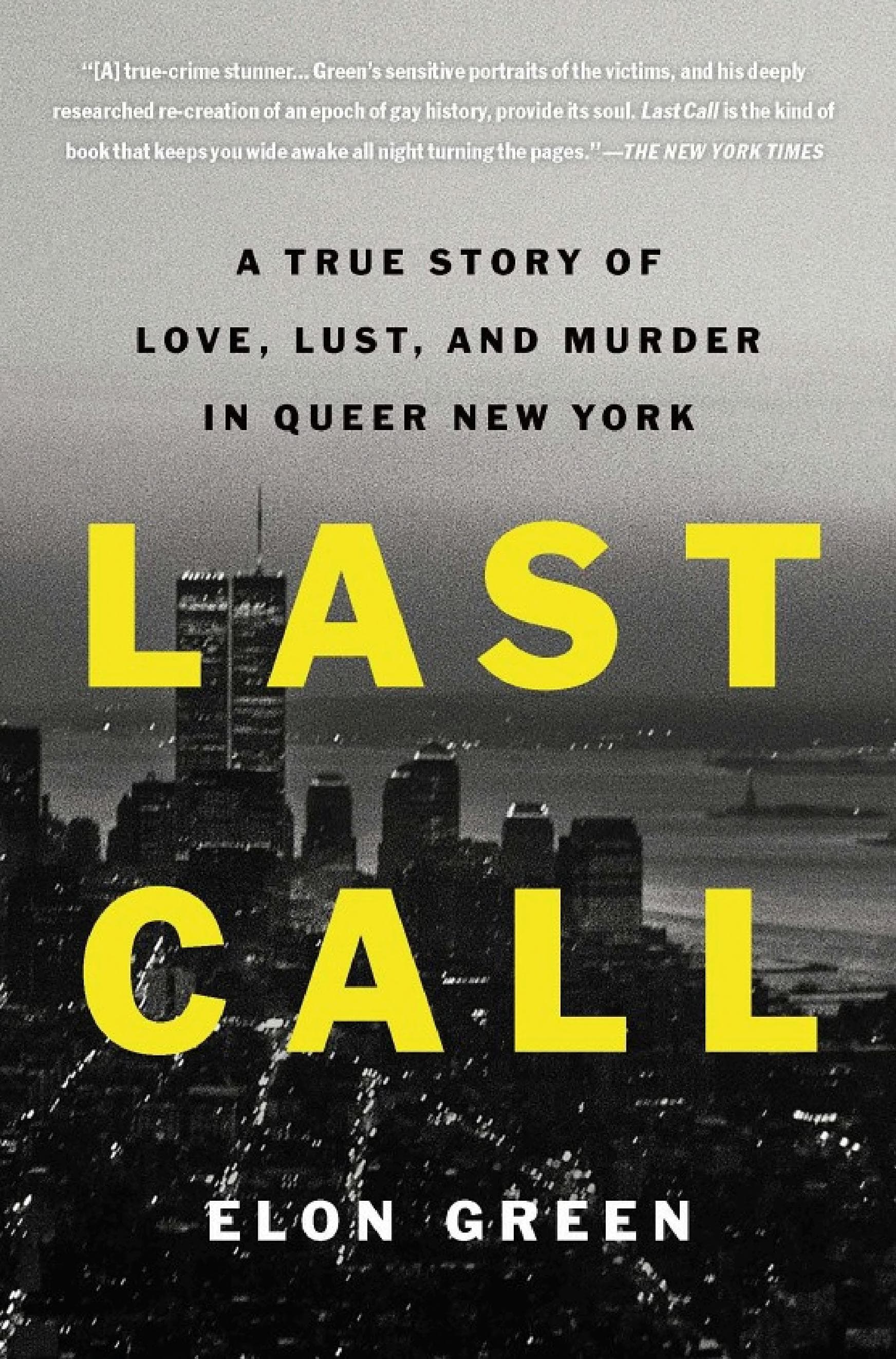 Cover of Last Call: A True Story of Love, Lust, and Murder in Queer New York