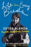 Cover of Life in Every Breath: Ester Blenda: Reporter, Adventurer, Pioneer